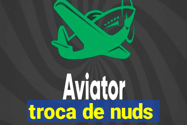 troca de nuds